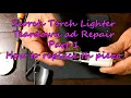 Scorch torch lighter teardown fix repair and reassembly Part 1 How to replace the Piezo