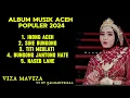 Download Lagu ALBUM MUSIK ACEH TERBARU 2024 BY VIZA MAVIZA