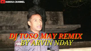 Download LAGU DJ REMIX TOSO_ MAY 2019_ BY ARVIN NDAY JAHOSA CHANNEL MP3