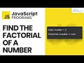 JavaScript Find the Factorial of a Number Programs - Explained JavaScript Program