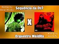 Sequência da Dz7 x Orquestra Maldita