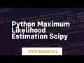 python maximum likelihood estimation scipy
