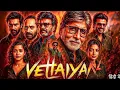 Lagu Vettaiyan Full Movie | Rajinikanth New South Indian Hindi Dubbed Blockbuster Action Movie 2025 