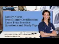 Family Nurse Practitioner Certification Exam Prep Practice Questions and Study Tips