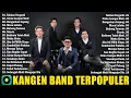 Download Lagu KANGEN BAND   Takkan Terganti, Cinta Sampai Mati | Kumpulan Lagu - Lagu Kangen Band Terbaik 2025