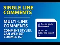 Single Line Comments Multi-Line Comments Comment Styles Can We Nest Comments
