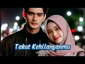Download Lagu LAGU ROMANTIS - TAKUT KEHILANGANMU