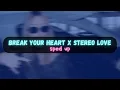 Lagu break your heart x stereo love (sped up remix)