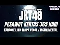 Download Lagu JKT48 - Pesawat Kertas 365 Hari ( Karaoke Lirik Tanpa Vocal / Instrumental )