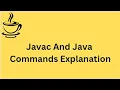 Java Tutorial Javac And Java Commands Explanation