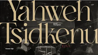 Yahweh Tsidkenu ( Live ) - Victor Thompson ft. Favour Ojo