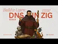 Build to Learn DNS Server in Zig - Part 3