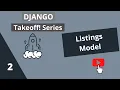 Django Takeoff Series Listings Model Beginner Django Course