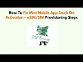 How To Fix Mint Mobile App Stuck On Activation - Provisioning Steps