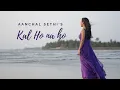 Download Lagu Kal Ho Na Ho || Sonu Nigam || Female unplugged || Aanchal Sethi ft. Raghav Yadav