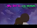 Download Lagu My dil goes mmmm | Slowed + Reverb | ROYAL TOTAL MUSIC |