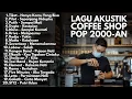 Download Lagu PLAYLIST CAFE POP 2000-AN INDONESIA HITS NOSTALGIA | Playlist Lagu Full Album Pagi Hari Teman Santai