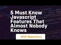 5 must know javascript features that almost nobody knows