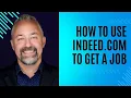 How to Use Indeed com to Get a Job