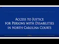 Access to Justice for Persons with Disabilities in North Carolina Courts