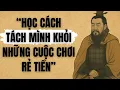 Lagu Hãy Học Cách Tách Mình Khỏi Những Cuộc Chơi Rẻ Tiền | Trí Tuệ Cổ Nhân