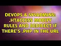 DevOps SysAdmins htaccess modify rules and redirect if there s php in the url