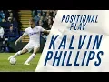 KALVIN PHILLIPS POSITIONAL PLAY LEEDS UNITED