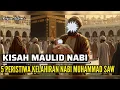 Download Lagu KISAH MAULID NABI‼️5 PERISTIWA DAHSYAT LAHIRNYA NABI MUHAMMAD SAW - Sejarah Islam