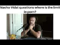 Nacho Vidal Questions Where is the Limit in Porn