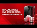 Aprende todo sobre la Implementacion de una base de datos Oracle Database 19c