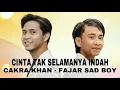 Lagu Fajar Sad Boy - CINTA TAK SELAMANYA INDAH By Cakra Khan