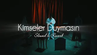 Poizi Kimseler Duymasın Slowed Reverb 