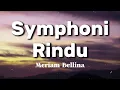 Lagu Symphoni Rindu - Meriam Bellina (Lyrics/Lirik Video)