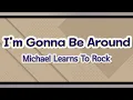 Download Lagu I'm Gonna Be Around - Michael Learns To Rock (Lyrics)