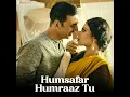 Humsafar Humraaz Tu