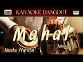 Download Lagu MAHAL - KARAOKE DANGDUT || NADA WANITA 