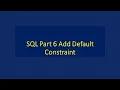 SQL Part 6 Add Default Constraint