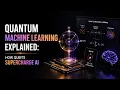 Quantum Machine Learning Explained How Qubits Supercharge AI