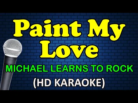 Download MP3 PAINT MY LOVE - Michael Learns to Rock (HD Karaoke)