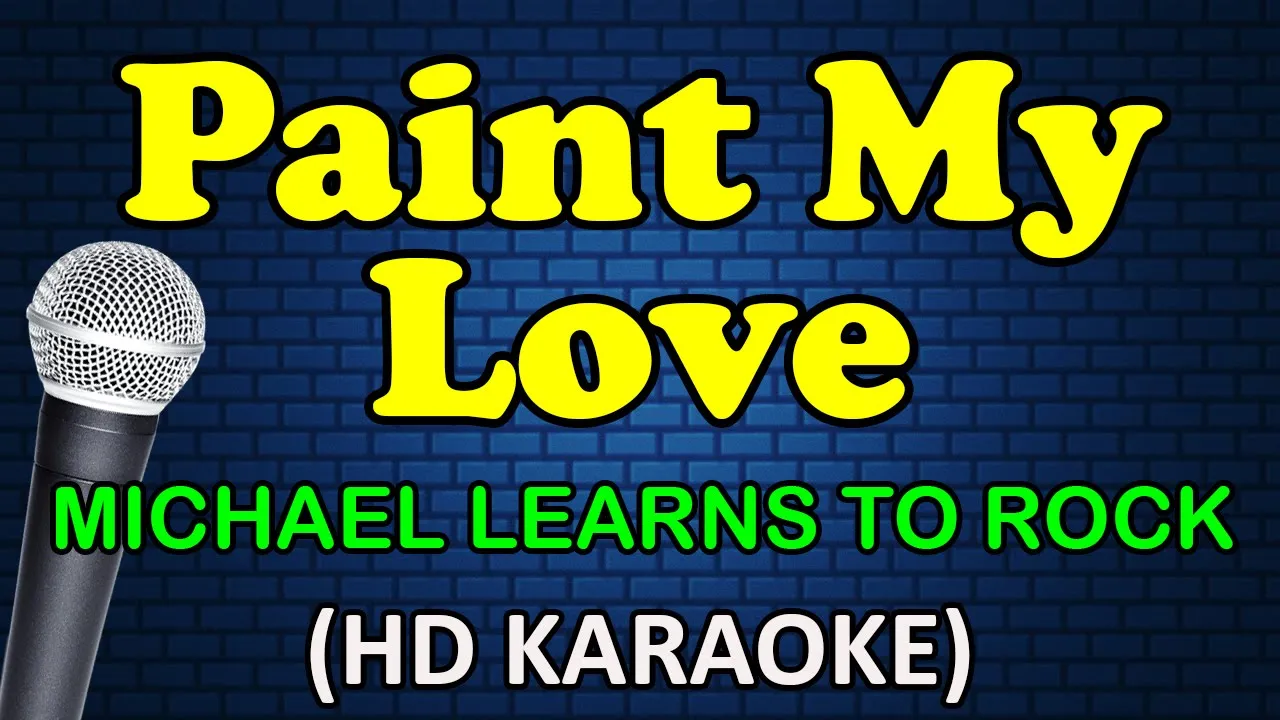 PAINT MY LOVE - Michael Learns to Rock (HD Karaoke)