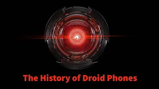 Download The History of Droid Phones-Tec-H-istory: MP3
