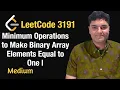 Minimum Operations to Make Binary Array Elements Equal to One I - Leetcode 3191