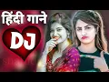 Download Lagu New Hindi Dj Song 💙 Best Hindi Old Dj Remix 🥀 Bollywood Nonstop Dj Song ❤️‍🔥Old Hindi DJ song 2025