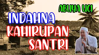 abuya uci indahna kahirupan santri