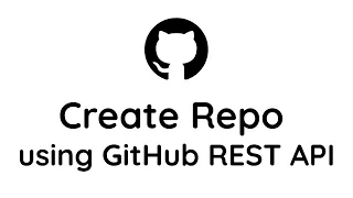 Tutorial - How to Create A GitHub Repo using the GitHub REST API 2022