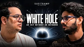 White Holes: The Opposite of Black Holes? Sufitramp & Vyom!