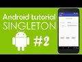 Android Tutorial - Using Singleton Object In Android Applications