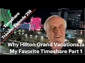 Why Hilton Grand Vacations Is My Favorite Timeshare Part 1 Timeshare Traveler Episode 216
