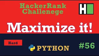 56 Maximize it Hackerrank Python Solution Explained
