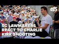 SC lawmakers on Charlie Kirk s death
